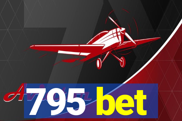 795 bet